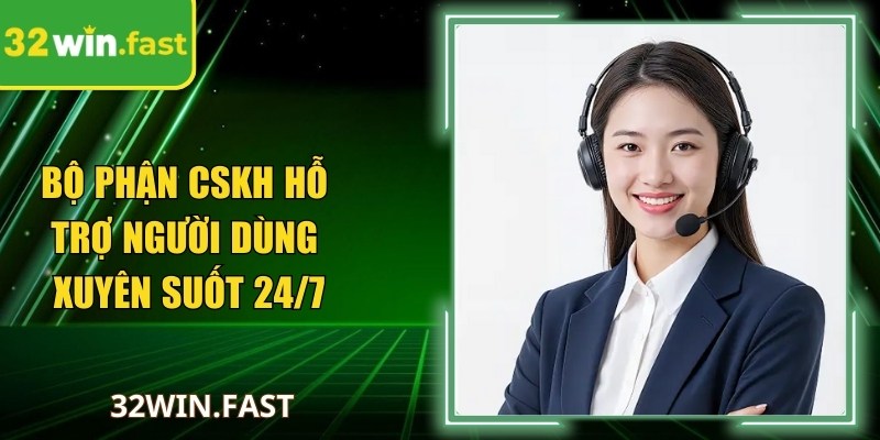 Bộ phận CSKH hỗ trợ người dùng xuyên suốt 24/7