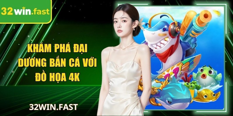 Khám phá đại dương bắn cá với đồ họa 4K