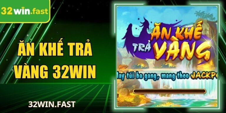Ăn Khế Trả Vàng 32WIN – Slot Cổ Tích Màu Sắc Dân Gian