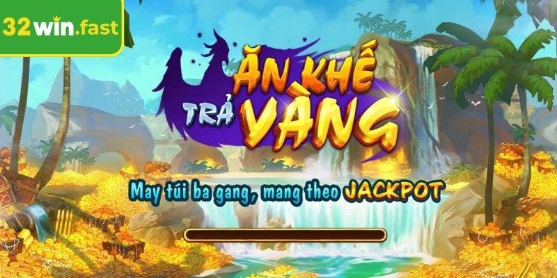 Ăn Khế Trả Vàng 32WIN biến tích cổ dân gian