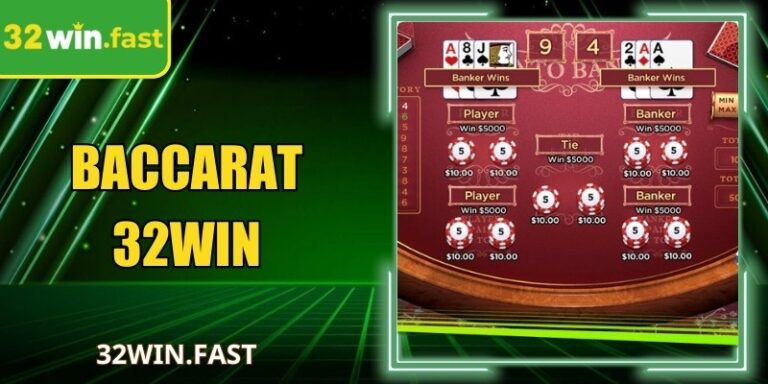 Baccarat 32WIN – Game Bài So Điểm Kịch Tính Hàng Đầu