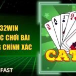 Cát Tê 32Win Với Quy Tắc Chơi Bài Đổi Thưởng Chính Xác