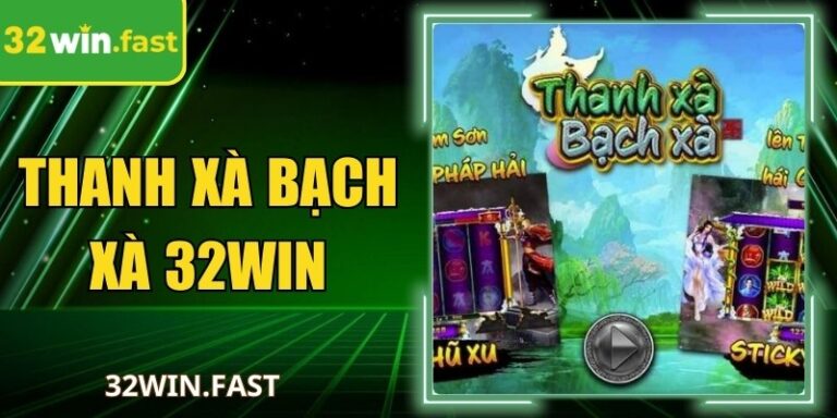 Thanh Xà Bạch Xà 32WIN – Vòng Quay Yêu Giới Liêu Trai