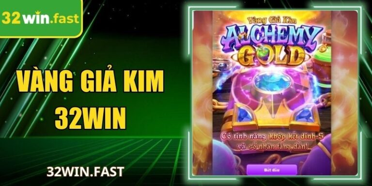 Vàng Giả Kim 32WIN – Quay Hũ Biến Đá Thành Kho Báu